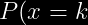 \bg_black P(x=k)=q^{k-1}p